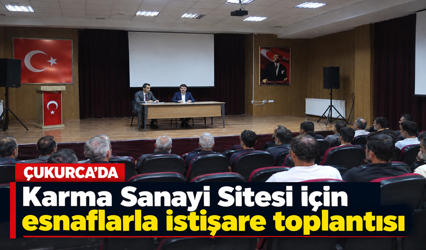 Çukurca’da Karma Sanayi Sitesi için esnaflarla istişare toplantısı
