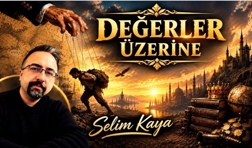 'Değerler Üzerine' Selim Kaya yazdı