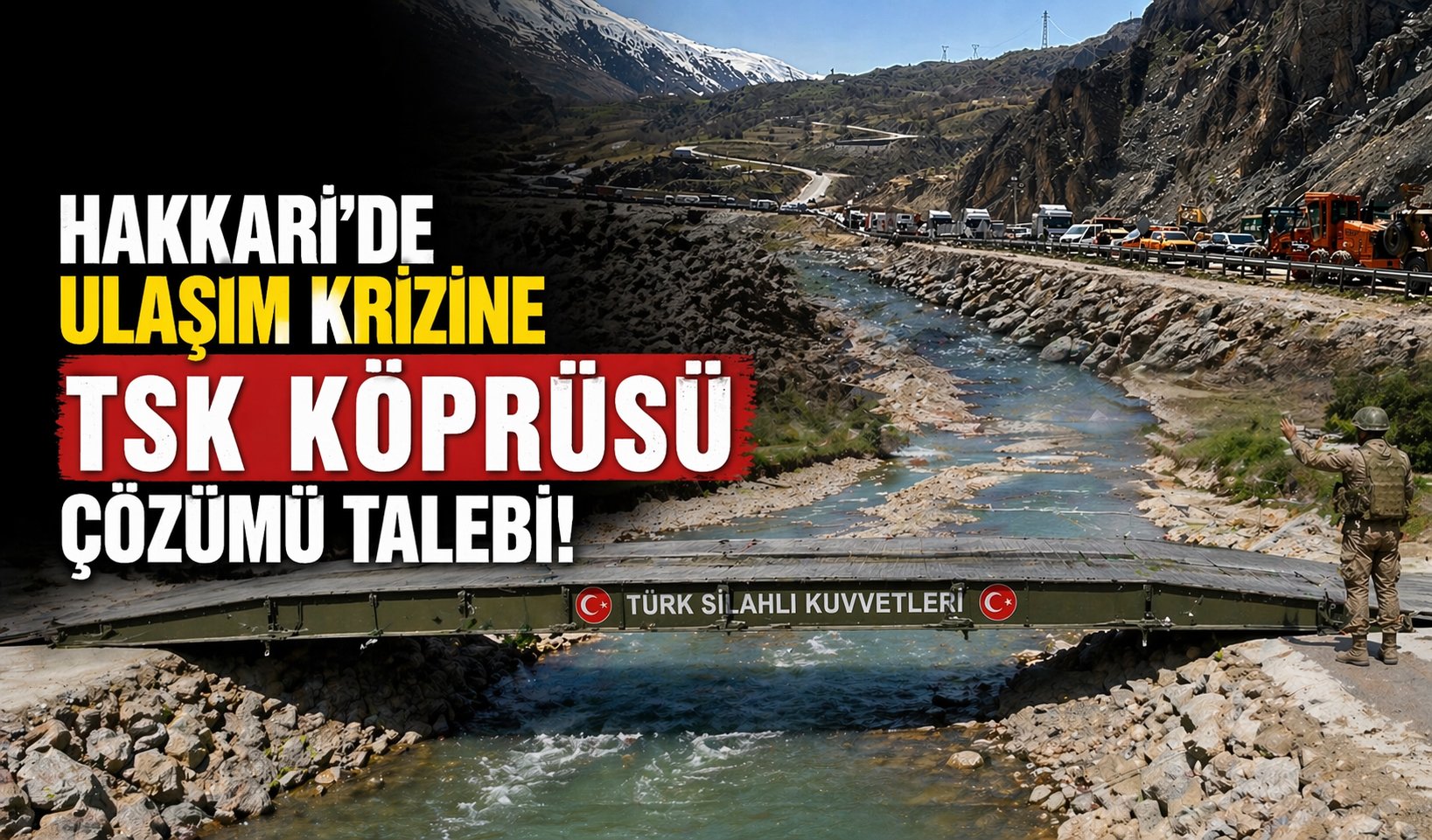 Hakkari’de ulaşım krizine TSK Köprüsü çözümü talebi