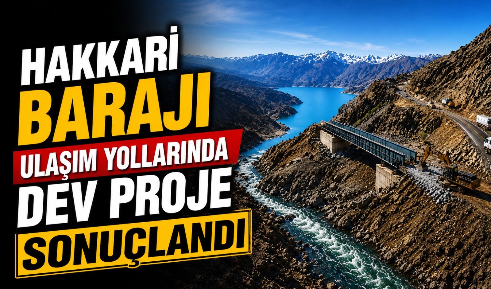Hakkari Barajı ulaşım yollarında dev proje sonuçlandı