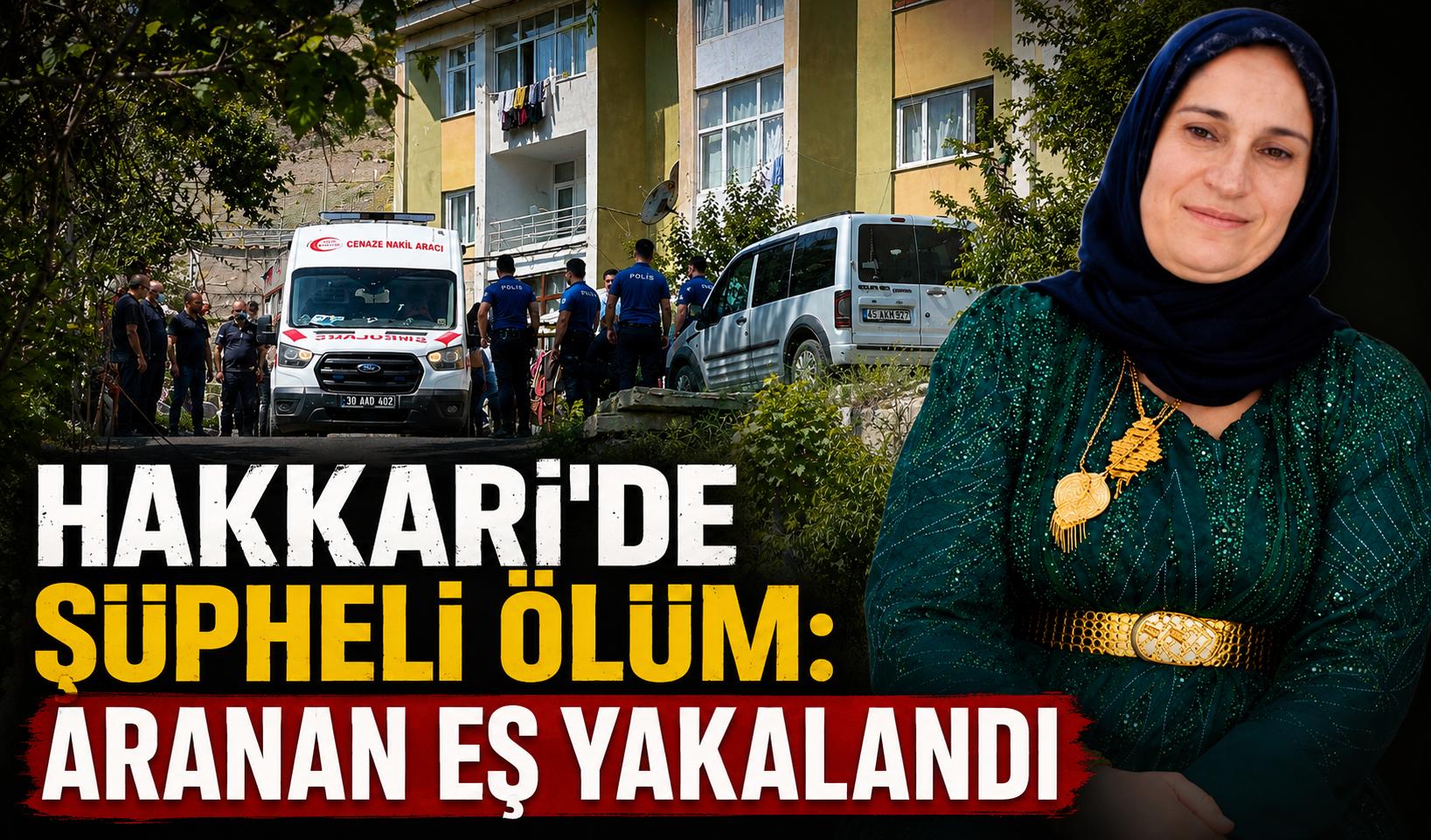 Hakkari'de şüpheli ölüm: Aranan eş yakalandı