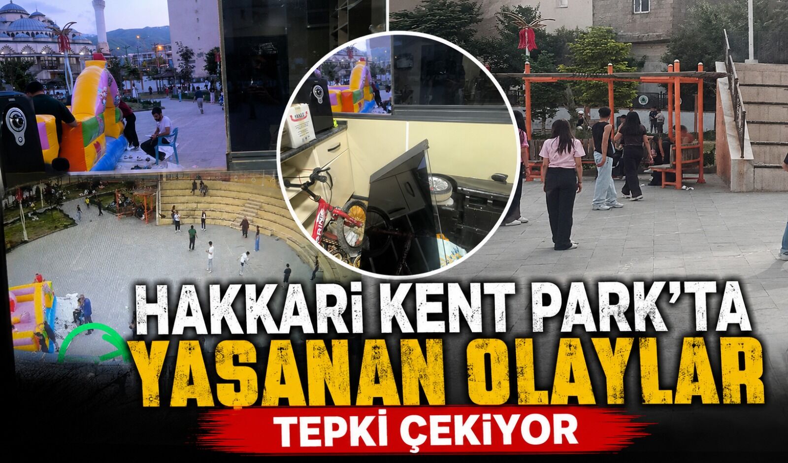 Hakkari Kent Park'ta yaşanan olaylar tepki çekiyor